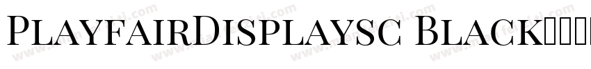 PlayfairDisplaysc Black字体下载字体转换